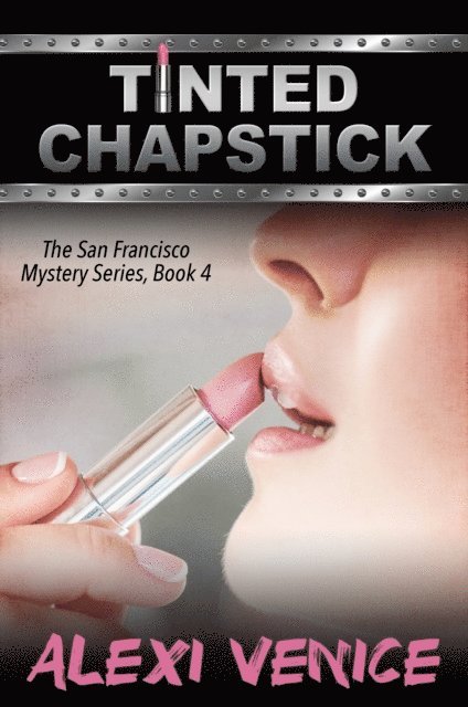 Alexi Venice - Tinted Chapstick, The San Francisco Mystery Series, Book 4, E-bok. Tillgänglighet: Lägg i varukorg