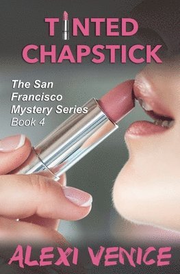 Alexi Venice - Tinted Chapstick, The San Francisco Mystery Series, Book 4, Häftad. Tillgänglighet: Lägg i varukorg