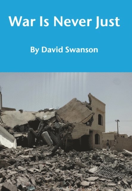 Mr David C.N. Swanson - War Is Never Just, E-bok
