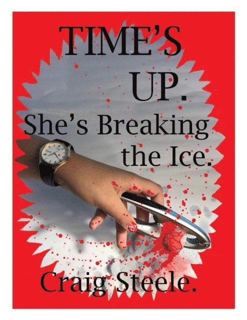 Craig Steele - Time's Up. She's Breaking the Ice., E-bok