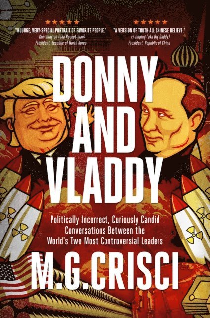 M.G. Crisci - Donny and Vladdy: Politically-Incorrect, Curiously Candid Conversations Between the World's Two Most Controversial Leaders, E-bok. Tillgänglighet: Lägg i varukorg