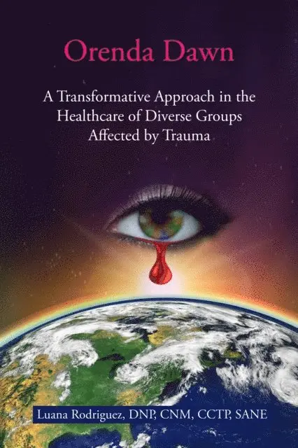 Orenda Dawn: A Transformative Approach in the Healthcare of Diverse Groups Affected by Trauma