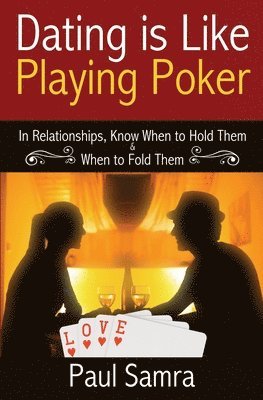Date Smarter Using Poker Strategies