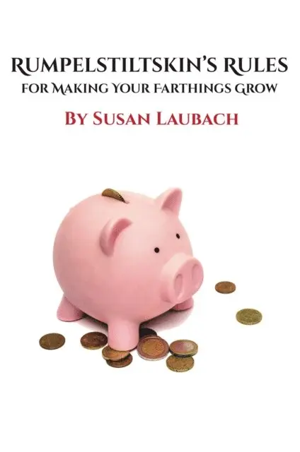 Susan Laubach - Rumpelstiltskin's Rules for Making Your Farthings Grow, E-bok. Tillgänglighet: Lägg i varukorg
