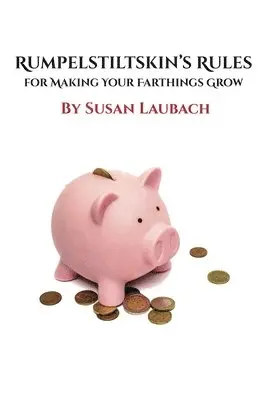 Susan Laubach - Rumpelstiltskin's Rules for Making Your Farthings Grow, Häftad. Tillgänglighet: Lägg i varukorg