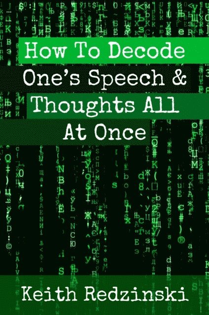 Keith Redzinski - How To Decode One's Speech & Thoughts All At Once, E-bok. Tillgänglighet: Lägg i varukorg