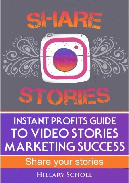 Hillary Scholl - Instant Profits Guide to Video Stories Marketing Success, E-bok. Tillgänglighet: Lägg i varukorg