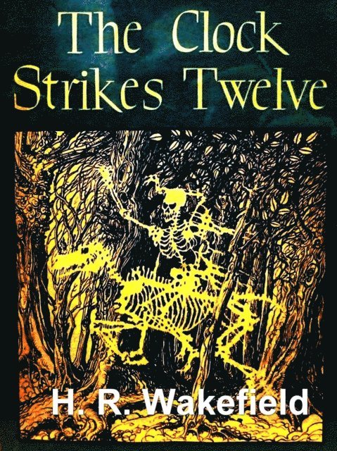 H. R. Wakefield - Clock Strikes Twelve and Other Stories, E-bok