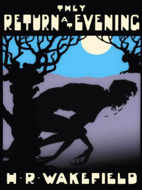 H. R. Wakefield - They Return At Evening, E-bok