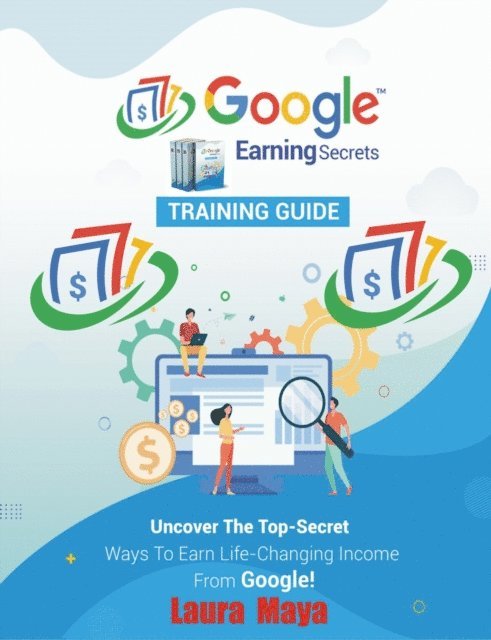 Laura Maya - Google Earning Secrets Training Guide, E-bok. Tillgänglighet: Lägg i varukorg