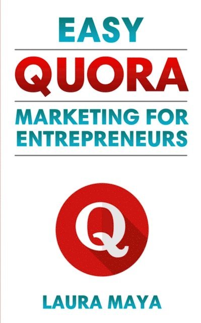 Laura maya - Easy Quora Marketing For Entrepreneurs, E-bok. Tillgänglighet: Lägg i varukorg
