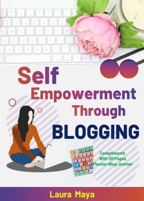 Laura Maya - Self Empowerment Through Blogging, E-bok. Tillgänglighet: Lägg i varukorg