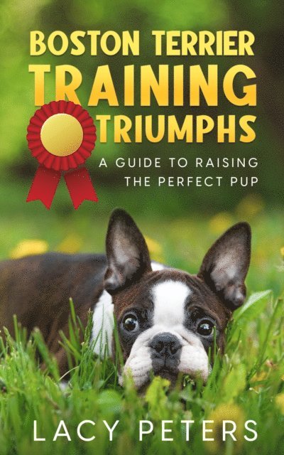 Lacy Peters - Boston Terrier Training Triumphs, E-bok. Tillgänglighet: Lägg i varukorg