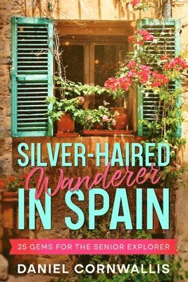 Daniel Cornwallis - Silver-Haired Wanderer in Spain, Häftad. Tillgänglighet: Lägg i varukorg