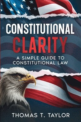 Thomas T Taylor - Constitutional Clarity, Häftad. Tillgänglighet: Lägg i varukorg