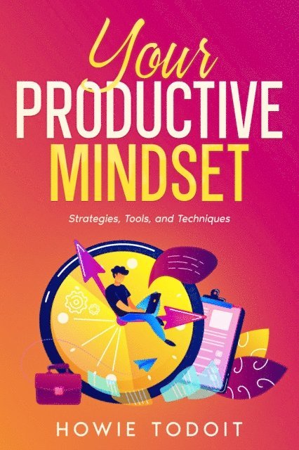 Howie Todoit - Your Productive Mindset, E-bok. Tillgänglighet: Lägg i varukorg