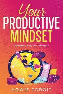 Howie Todoit - Your Productive Mindset, Häftad. Tillgänglighet: Lägg i varukorg