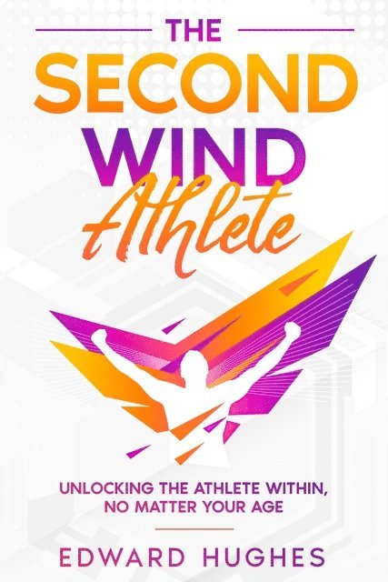 Edward Hughes - Second Wind Athlete, E-bok
