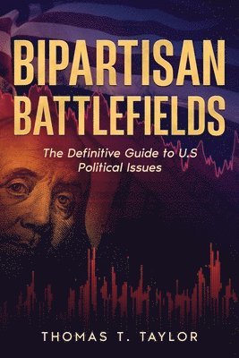 Thomas T Taylor - Bipartisan Battlefields, Häftad. Tillgänglighet: Lägg i varukorg