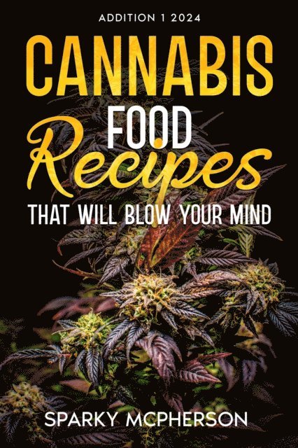 SPARKY MCPHERSON - CANNABIS FOOD RECIPES THAT WILL BLOW YOUR MIND, E-bok. Tillgänglighet: Lägg i varukorg