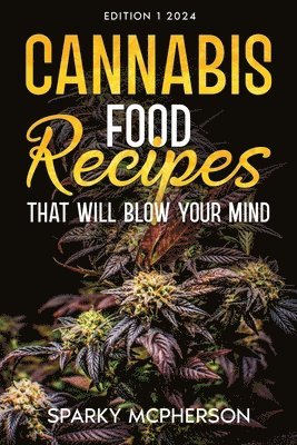Sparky McPherson - Cannabis Food Recipes That Will Blow Your Mind, Häftad. Tillgänglighet: Lägg i varukorg