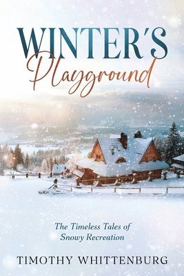 Timothy Whittenburg - Winter's Playground, Häftad. Tillgänglighet: Lägg i varukorg
