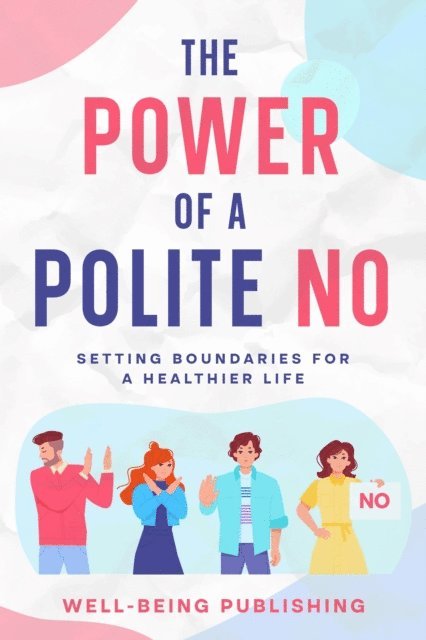 Well-Being Publishing - Power of a Polite No, E-bok. Tillgänglighet: Lägg i varukorg