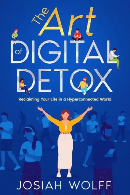 Josiah Wolff - Art of Digital Detox, E-bok. Tillgänglighet: Lägg i varukorg