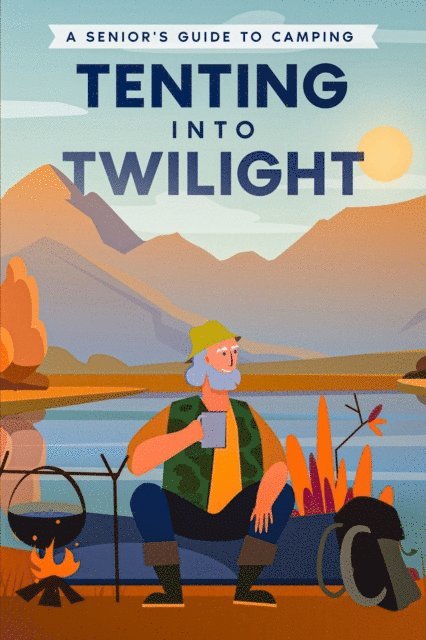 Well-Being Publishing - Tenting into Twilight, E-bok. Tillgänglighet: Lägg i varukorg