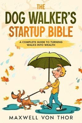 Dog Walker's Startup Bible