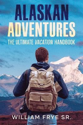 William Frye Sr - Alaskan Adventures, Häftad. Tillgänglighet: Lägg i varukorg