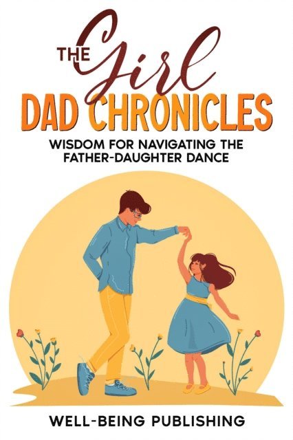 Well-Being Publishing - Girl Dad Chronicles, E-bok. Tillgänglighet: Lägg i varukorg
