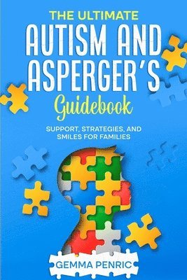 Ultimate Autism and Asperger's Guidebook