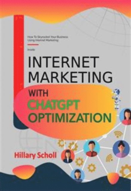 Hillary Scholl - Internet Marketing with ChatGPT Optimization, E-bok. Tillgänglighet: Lägg i varukorg