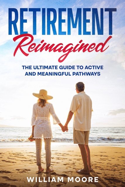 William Moore - Retirement Reimagined, E-bok