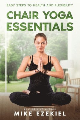 Mike Ezekiel - Chair Yoga Essentials, Häftad. Tillgänglighet: Lägg i varukorg
