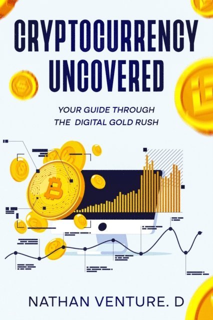 Nathan Venture. D - Cryptocurrency Uncovered, E-bok. Tillgänglighet: Lägg i varukorg