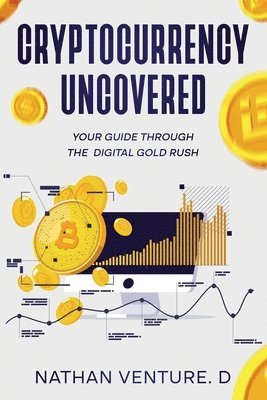 Nathan Venture D - Cryptocurrency Uncovered, Häftad. Tillgänglighet: Lägg i varukorg