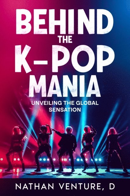 D Nathan Venture - Behind the K-pop Mania, E-bok. Tillgänglighet: Lägg i varukorg