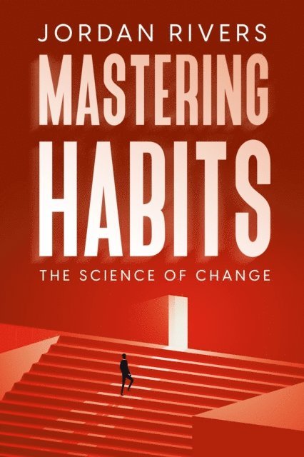 Jordan Rivers - Mastering Habits, E-bok. Tillgänglighet: Lägg i varukorg
