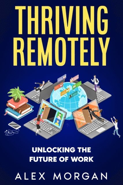 Alex Morgan - Thriving Remotely, E-bok