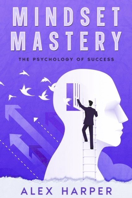 Alex Harper - Mindset Mastery, E-bok