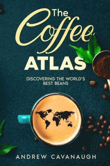 Andrew Cavanaugh - Coffee Atlas, E-bok. Tillgänglighet: Lägg i varukorg