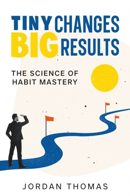 Jordan Thomas - Tiny Changes, Big Results, E-bok