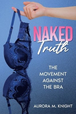 Aurora M Knight - Naked Truth, Häftad. Tillgänglighet: Lägg i varukorg