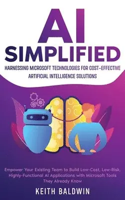 Keith Baldwin - AI Simplified, Inbunden. Tillgänglighet: Lägg i varukorg