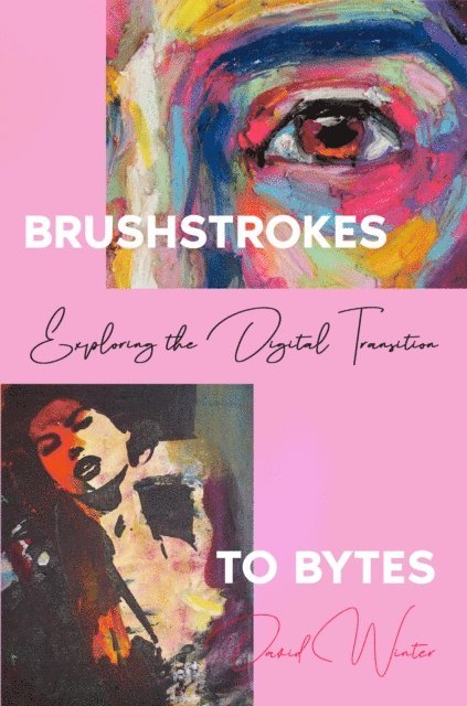 David Winter - Brushstrokes to Bytes, E-bok