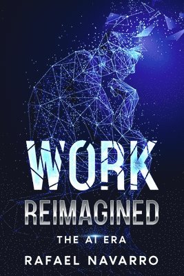Rafael Navarro - Work Reimagined, Häftad