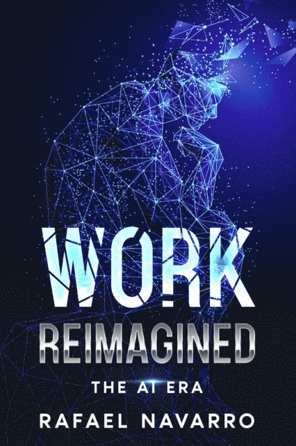 Rafael Navarro - Work Reimagined, E-bok