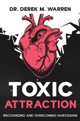Derek M Warren - Toxic Attraction, Häftad